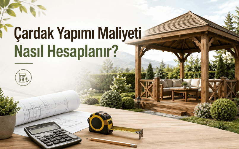 çardak yapımı maliyeti nasıl hesaplanıræç